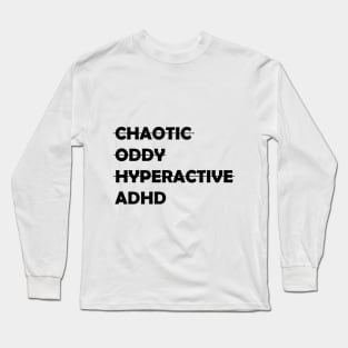 I have ADHD Long Sleeve T-Shirt